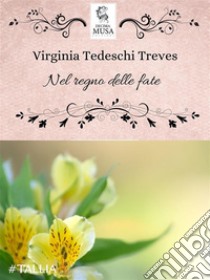 Nel regno delle fate. E-book. Formato EPUB ebook di Virginia Tedeschi Treves