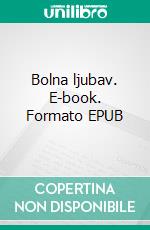 Bolna ljubav. E-book. Formato EPUB ebook di Hedviga Kurc-Maler