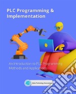 PLC Programming &amp; ImplementationAn Introduction to PLC Programming Methods and Applications. E-book. Formato EPUB ebook