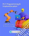 PLC Programming &amp; ImplementationAn Introduction to PLC Programming Methods and Applications. E-book. Formato EPUB ebook