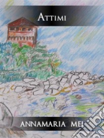 Attiimi. E-book. Formato EPUB ebook di Annamaria Mei