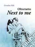 Next to meOltretutto. E-book. Formato EPUB ebook