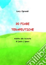 20 Fiabe terapeuticheAdatte alle tecniche di (auto-) ipnosi. E-book. Formato EPUB ebook