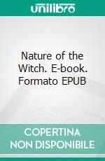 Nature of the Witch. E-book. Formato EPUB ebook di Helen T. Norwood