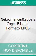 Nekromancer's Cage. E-book. Formato EPUB ebook di Kathryn Rossati