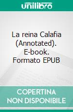 La reina Calafia (Annotated). E-book. Formato EPUB ebook