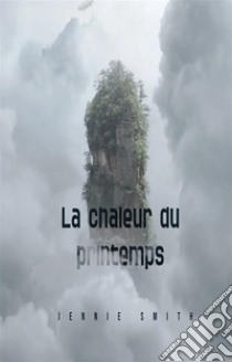 La chaleur du printemps. E-book. Formato EPUB ebook di Jennie Smith