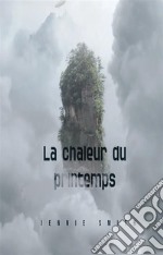 La chaleur du printemps. E-book. Formato EPUB ebook