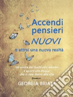 Accendi pensieri nuovi e attrai una nuova realtàPer uscire dai buchi neri emotivi e aprirti alla magia che si cela dietro alla vita. E-book. Formato EPUB ebook