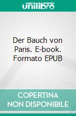 Der Bauch von Paris. E-book. Formato EPUB ebook