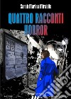 Quattro racconti horror. E-book. Formato EPUB ebook