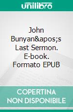 John Bunyan&apos;s Last Sermon. E-book. Formato EPUB ebook