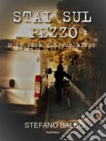 Stai sul pezzoO lo farà qualcun altro. E-book. Formato EPUB