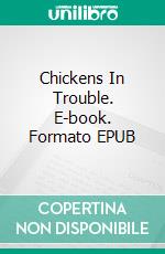 Chickens In Trouble. E-book. Formato EPUB ebook di Emma Dredge