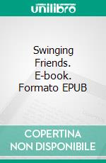 Swinging Friends. E-book. Formato EPUB ebook