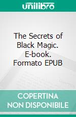 The Secrets of Black Magic. E-book. Formato EPUB ebook di Witch Sayuri