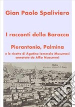 I racconti della Baracca - Pierantonio, Palmina e le ricette di Agatina Iemmolo Musumeci annotate da Alfio Musumeci. E-book. Formato EPUB ebook