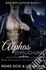 Alpha&apos;s VersuchungEine Milliardär-Werwolf-Romanze. E-book. Formato EPUB ebook