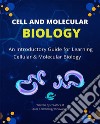 Cell and Molecular BiologyAn Introductory Guide for Learning Cellular & Molecular Biology. E-book. Formato EPUB ebook di Ojula Technology Innovations