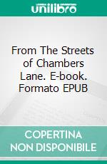 From The Streets of Chambers Lane. E-book. Formato EPUB ebook di Daniel Maldonado