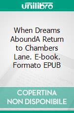 When Dreams AboundA Return to Chambers Lane. E-book. Formato EPUB ebook di Daniel Maldonado