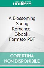 A Blossoming Spring Romance. E-book. Formato PDF ebook di ID Johnson