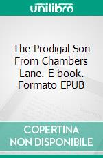 The Prodigal Son From Chambers Lane. E-book. Formato EPUB ebook