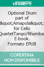 Optional Drum part of &quot;Amapola&quot; for Cello QuartetTango/Rhumba. E-book. Formato EPUB ebook