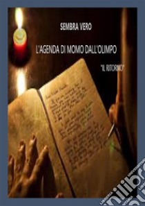 L'agenda di Momo dall'OlimpoIL RITORNO. E-book. Formato EPUB ebook di Vero Sembra