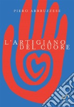 L&apos;Artigiano del Cuore. E-book. Formato EPUB