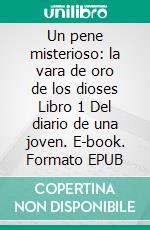 Un pene misterioso: la vara de oro de los dioses Libro 1 Del diario de una joven. E-book. Formato EPUB ebook di Anita Windham Claudia