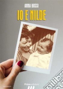 Io e Nilde. E-book. Formato EPUB ebook di Anna Bossi