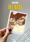 Io e Nilde. E-book. Formato EPUB ebook