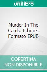 Murder In The Cards. E-book. Formato EPUB ebook