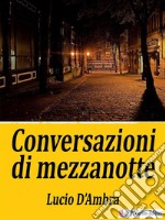 Conversazioni di mezzanotte. E-book. Formato EPUB ebook