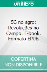 5G no agro: Revoluções no Campo. E-book. Formato EPUB ebook