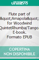 Flute part of &quot;Amapola&quot; for Woodwind QuintetRhumba/Tango. E-book. Formato EPUB ebook