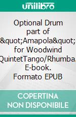 Optional Drum part of &quot;Amapola&quot; for Woodwind QuintetTango/Rhumba. E-book. Formato EPUB ebook