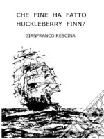 Che fine ha fatto Huckleberry Finn?. E-book. Formato EPUB