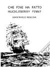 Che fine ha fatto Huckleberry Finn?. E-book. Formato EPUB ebook