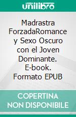 Madrastra ForzadaRomance y Sexo Oscuro con el Joven Dominante. E-book. Formato EPUB ebook
