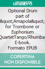 Optional Drum part of &quot;Amapola&quot; for Trombone or Euphonium QuartetTango/Rhumba. E-book. Formato EPUB ebook