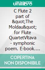 C Flute 2 part of &quot;The Moldau&quot; for Flute QuartetVltava - symphonic poem. E-book. Formato EPUB ebook