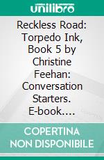 Reckless Road: Torpedo Ink, Book 5 by Christine Feehan: Conversation Starters. E-book. Formato EPUB