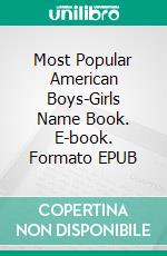 Most Popular American Boys-Girls Name Book. E-book. Formato EPUB ebook