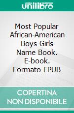 Most Popular African-American Boys-Girls Name Book. E-book. Formato EPUB ebook