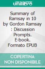 Summary of Ramsay in 10 by Gordon Ramsay  : Discussion Prompts. E-book. Formato EPUB ebook