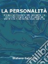 La personalitàIntroduzione alla scienza della personalità: che cos&apos;è e come scoprire grazie alla psicologia scientifica in che modo influenza la nostra vita. E-book. Formato EPUB ebook