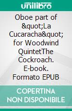 Oboe part of &quot;La Cucaracha&quot; for Woodwind QuintetThe Cockroach. E-book. Formato EPUB ebook