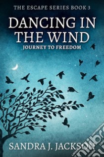 Dancing In The Wind. E-book. Formato EPUB ebook di Sandra J. Jackson